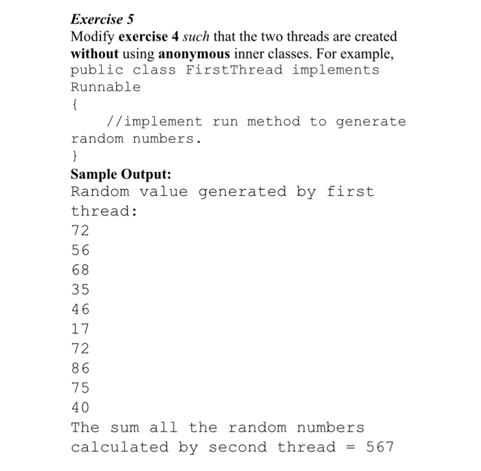 inner classes that implement Runnable in the main program. The first thread
