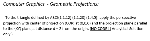 Computer Graphics - Geometric Projections: - To the triangle defined by