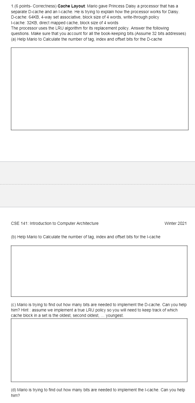  1.(6 points-Correctness) Cache Layout: Mario gave Princess Daisy a processor that
