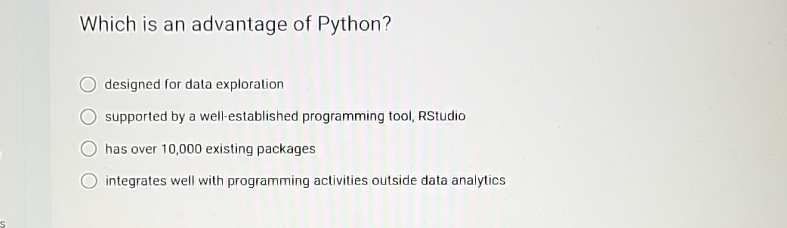  Which is an advantage of Python? designed for data exploration supported