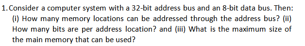 1. Consider a computer system with a 32-bit address bus and