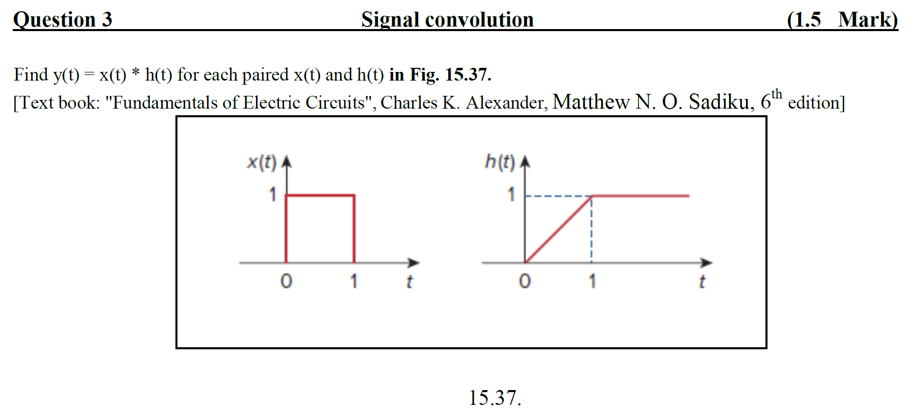  Question 3 Find y(t)=x(t)**h(t) for each paired x(t) and h(t) in