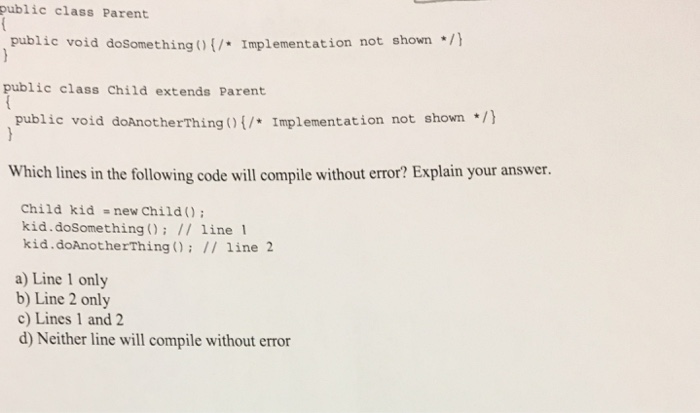  public class Parent {public void doSomething(){/* Implementation not shown */}} public