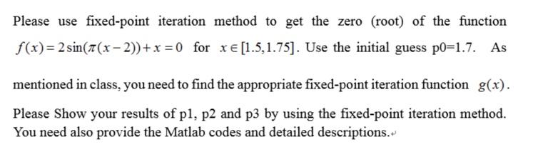 Please use fixed-point iteration method to get the zero (root) of
