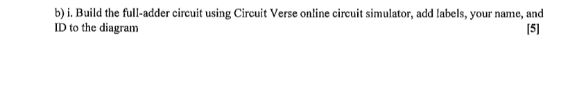  b) i. Build the full-adder circuit using Circuit Verse online circuit