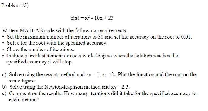 Problem #3) f(x) = x2-10x 23 Write a MATLAB code with