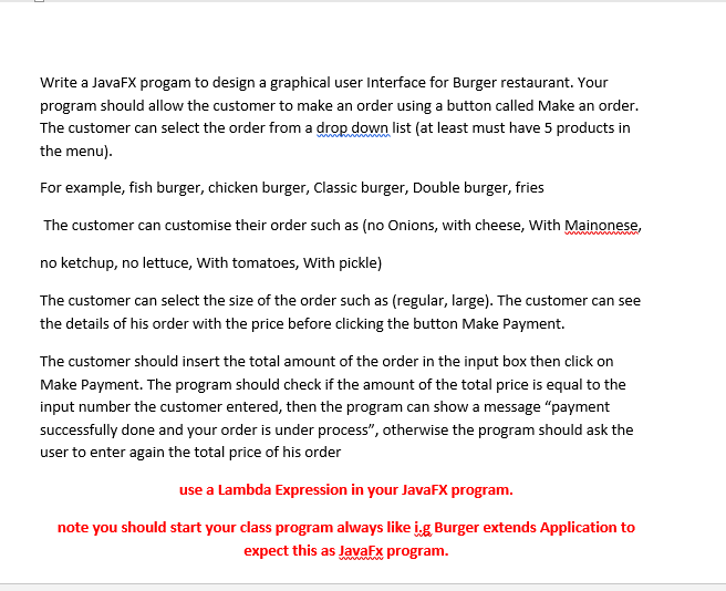  remember you program should start like that public class Burger extends