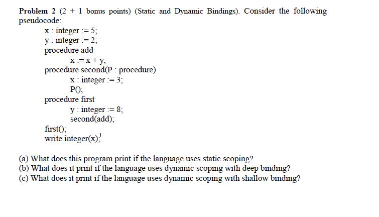  Problem 2 (2 1 bonus points) (Static and Dynamic Bindings). Consider