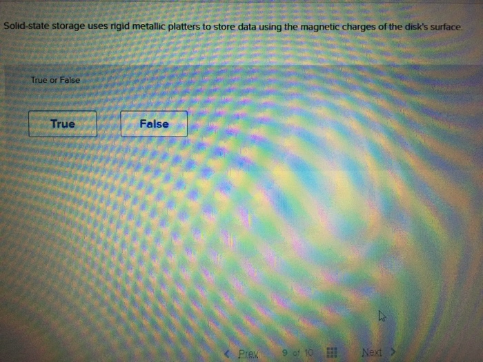  Solid-state storage uses rigid metallic platters to store data using the