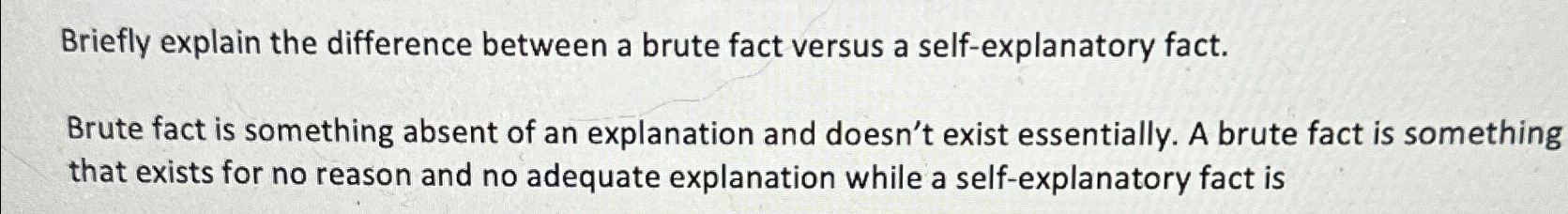  Briefly explain the difference between a brute fact versus a self-explanatory
