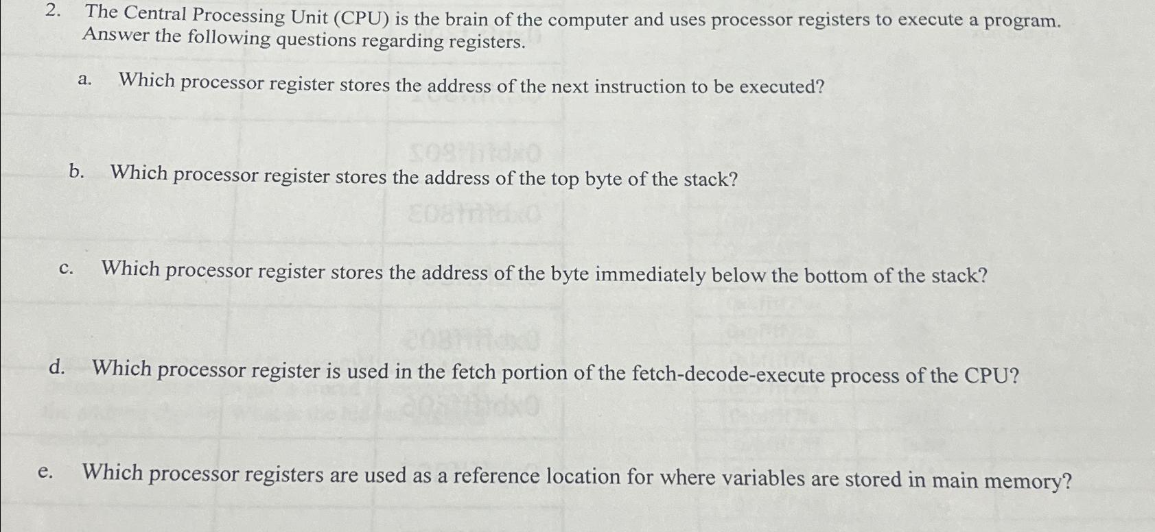  The Central Processing Unit (CPU) is the brain of the computer