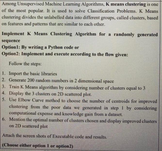  Among Unsupervised Machine Learning Algorithms, K means clustering is one of