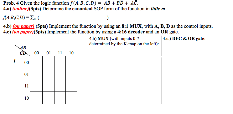  Prob. 4 Given the logic function f(A, B, C, D)-AB +
