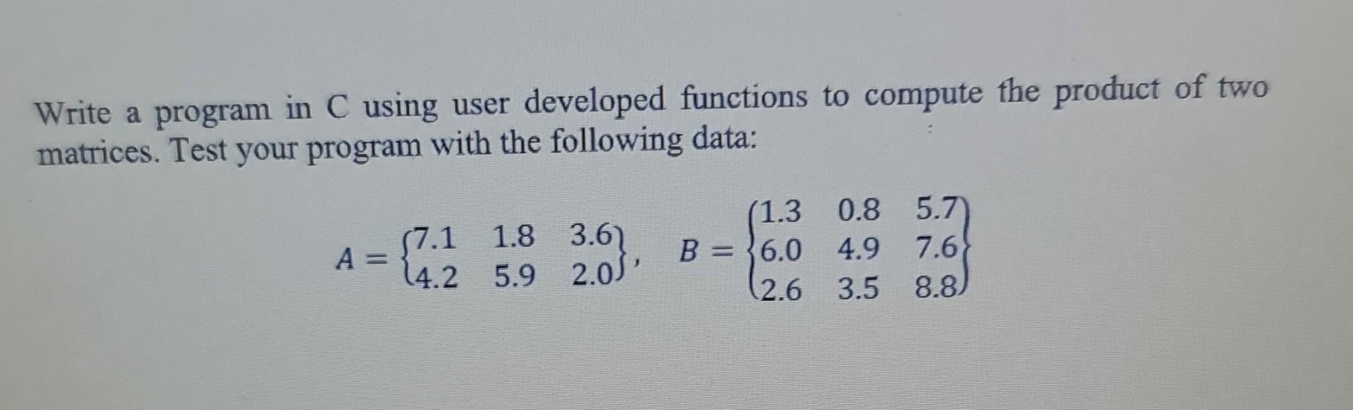  C programming Write a program in C using user developed functions