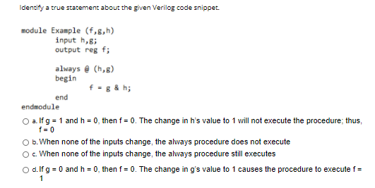  Identify a true statement about the given Verilog code snippet. module