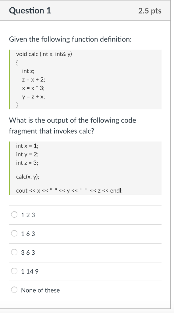 Question 1 2.5 pts Given the following function definition: void calc