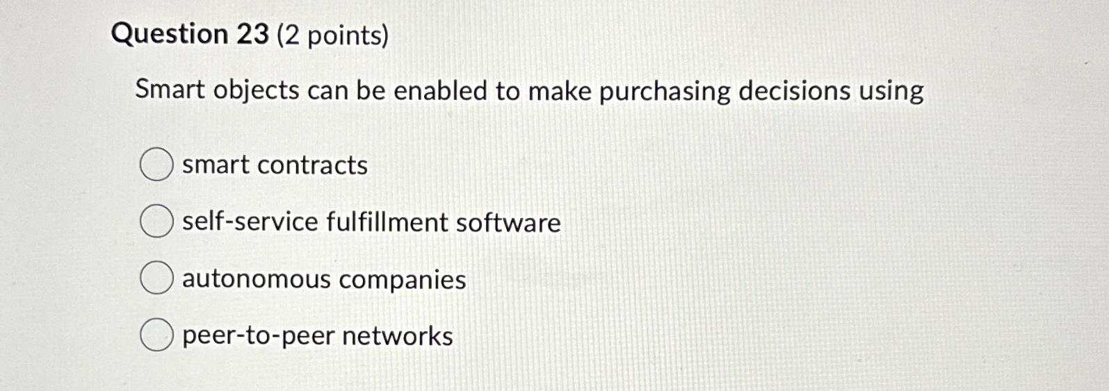  Question 23(2 points) Smart objects can be enabled to make purchasing