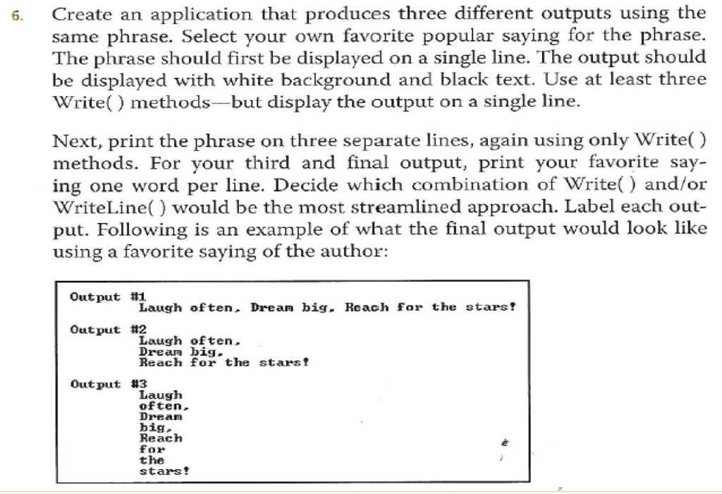 C# programming Create an application that produces three different outputs using the