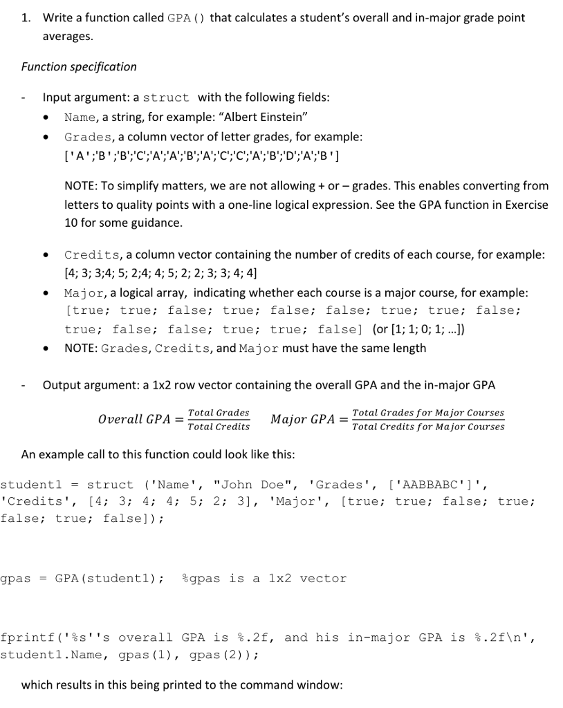 Use matlab 1. Write a function called GPA ) that calculates a