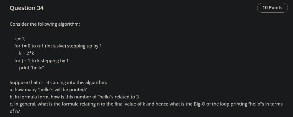 Question 34 Consider the following algorithm: k=1; for i=0 to n1