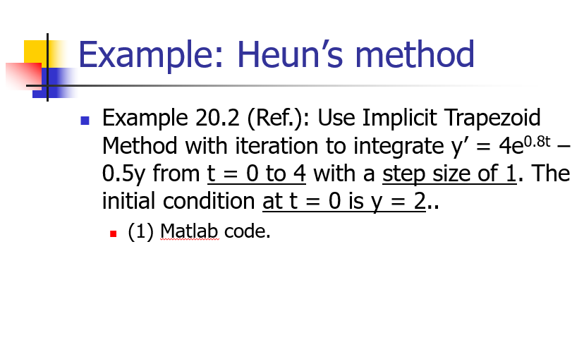 How solve on matlab Example: Heun's method Example 20.2 (Ref.): Use Implicit
