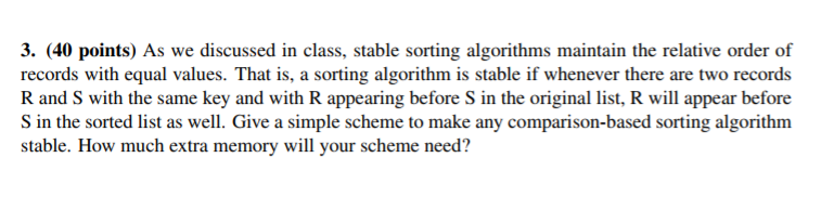  3. (40 points) As we discussed in class, stable sorting algorithms