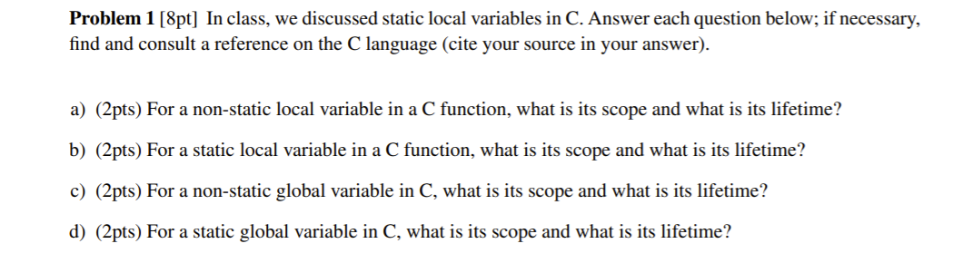  Problem 1 [8pt] In class, we discussed static local variables in
