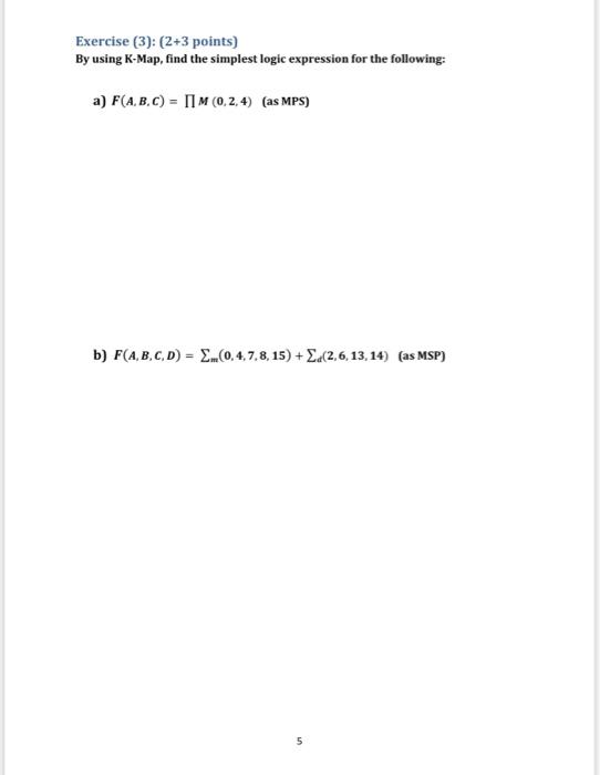  Exercise (3): (2+3 points) By using K-Map, find the simplest logic