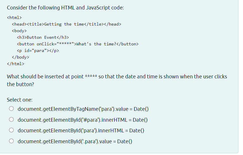 Consider the following HTML and JavaScript code: Getting the time Button