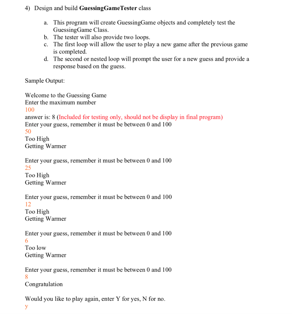 user attempting to guess that number. After each guess the program will