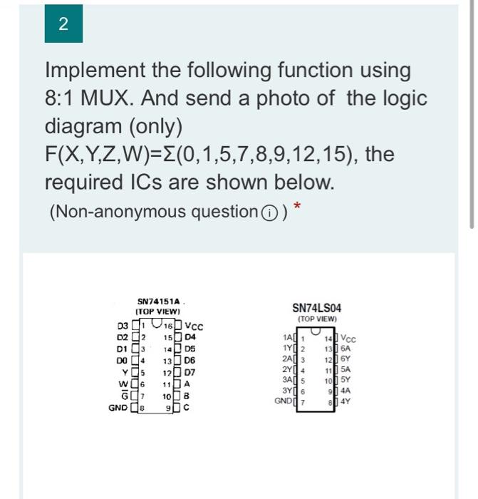  2 Implement the following function using 8:1 MUX. And send a