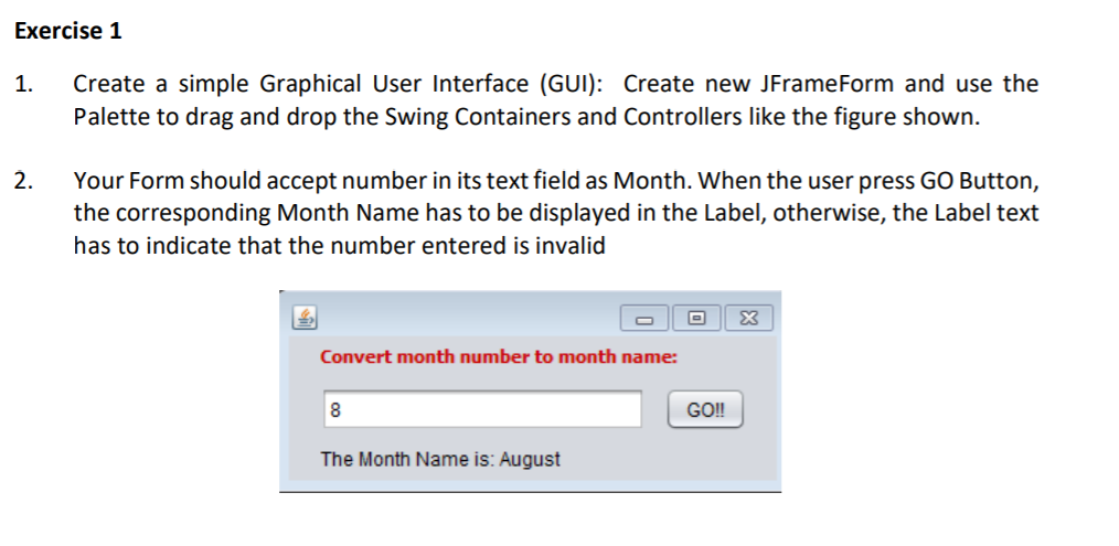  Exercise 1 1. Create a simple Graphical User Interface (GUI): Create