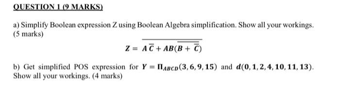  QUESTION 1 (9 MARKS) a) Simplify Boolean expression Z using Boolean
