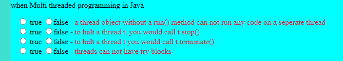  when Multi threaded programming in Java true false- a thread object
