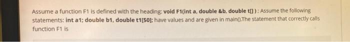 answer in c++ coding system Assume a function F1 is defined with