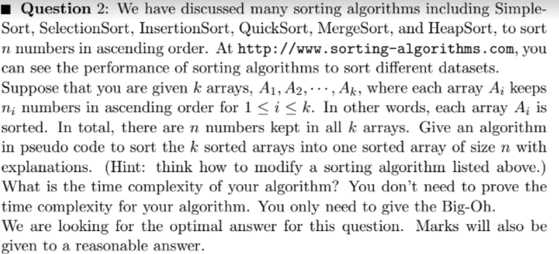  We have discussed many sorting algorithms including Simple-Sort, SelectionSort, InsertionSort, QuickSort,