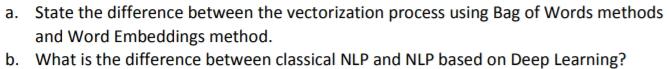  a. State the difference between the vectorization process using Bag of