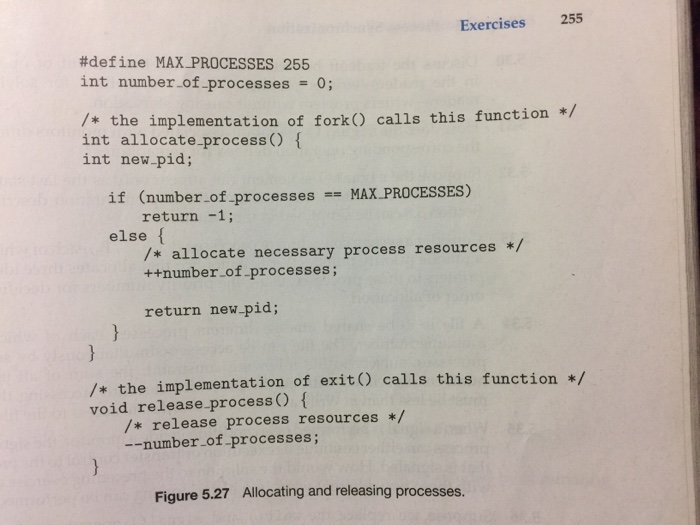  Exercises 255 #define MAX.PROCESSES 255 int number-of-processes 0; s function */