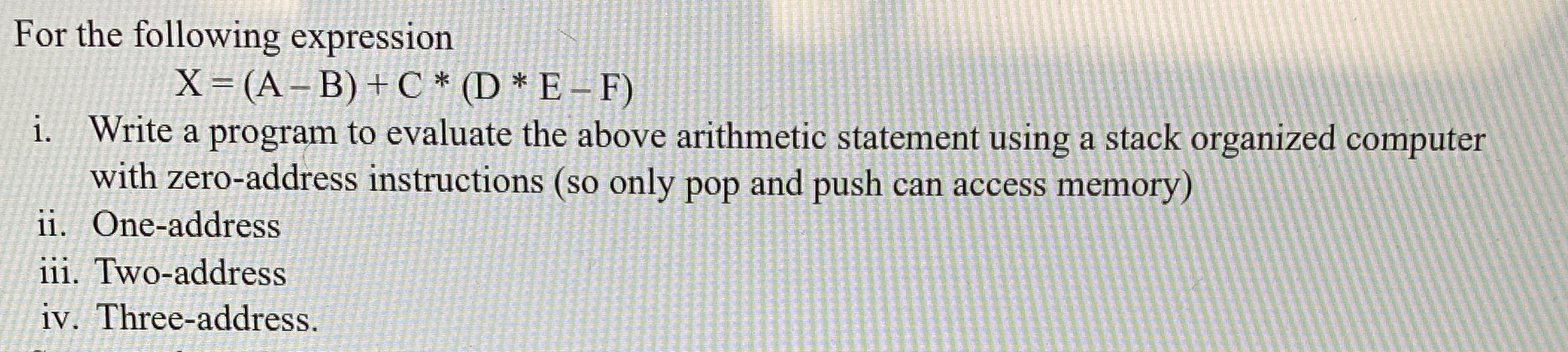  For the following expression x=(A-B)+C**(D**E-F) i. Write a program to evaluate