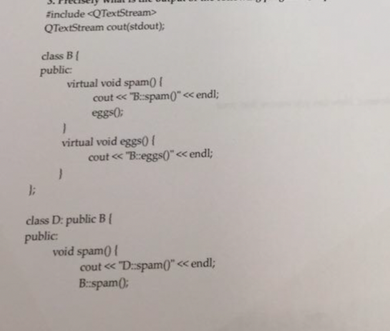 what is the output ?? Finclude QTextStream cout(stdout) class B ( public