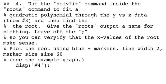 Matlab Use the "polyfit" command inside the "roots" command to fit