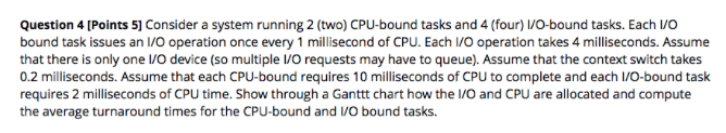  Consider a system running 2 (two) CPU-bound tasks and 4 (four)