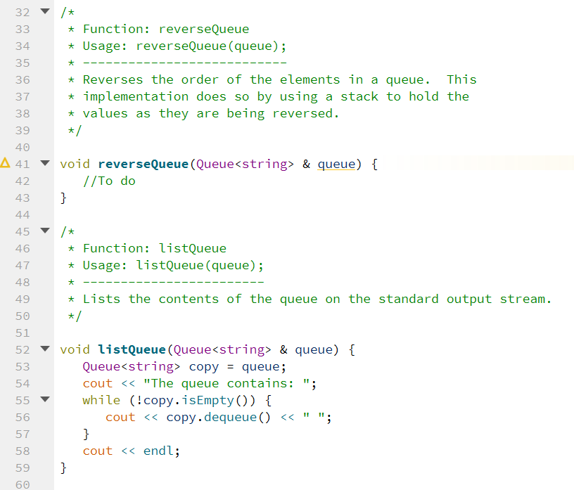Function prototypes */ void reverseQueue(Queue & queue); void listQueue(Queue & queue); /*