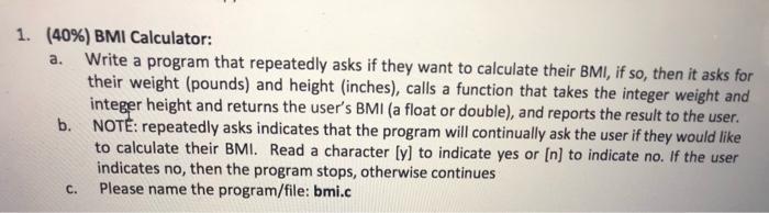  a. 1. (40%) BMI Calculator: Write a program that repeatedly asks