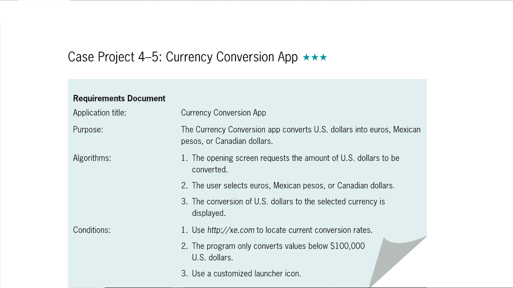  This is in Android Studio. Case Project 4-5: Currency Conversion App