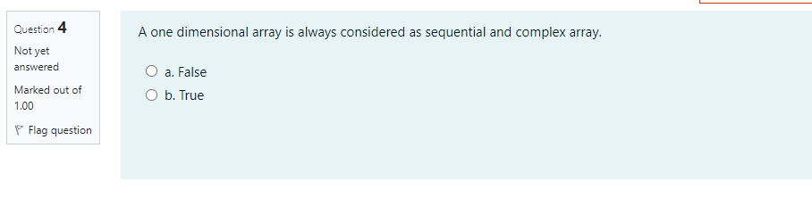  Question 4 A one dimensional array is always considered as sequential
