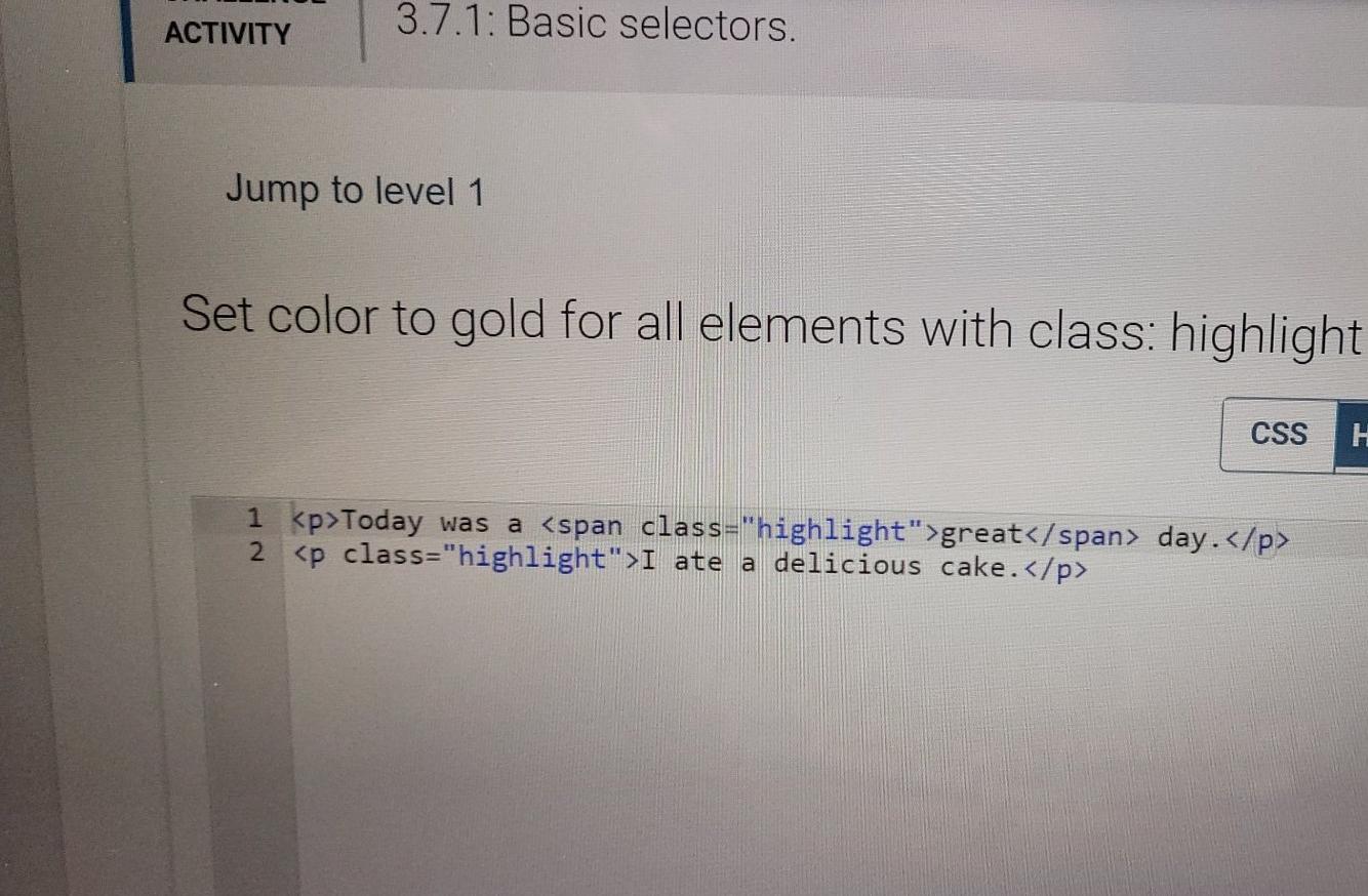  ACTIVITY 3.7.1: Basic selectors. Jump to level 1 Set color to