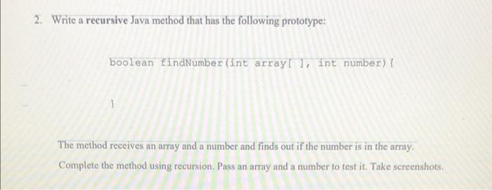  2. Write a recursive Java method that has the following prototype: