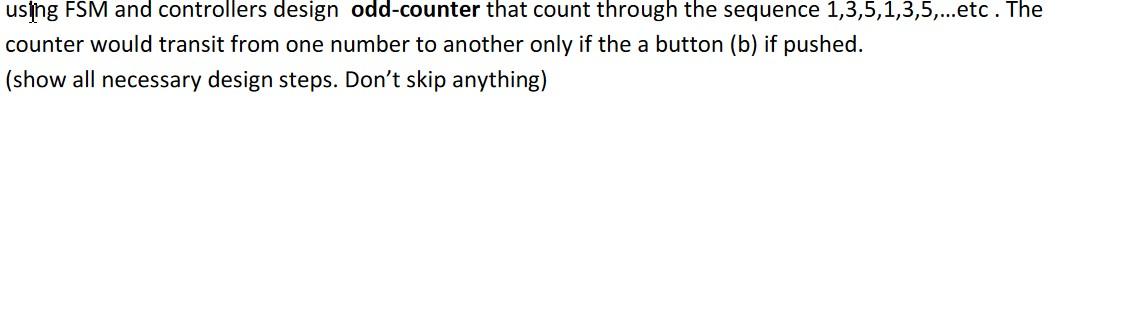 using FSM and controllers design odd-counter that count through the sequence