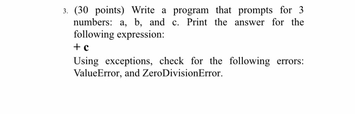  Write a program that prompts for 3 numbers: a, b, and